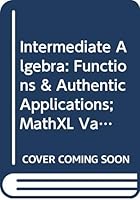 Intermediate Algebra: Functions & Authentic Applications; MathXL Valuepack Access Card (6-months) (5th Edition) 0321977777 Book Cover