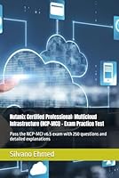 Nutanix Certified Professional: Multicloud Infrastructure (NCP-MCI) - Exam Practice Test: Pass the NCP-MCI v6.5 exam with 250 questions and detailed explanations B0D5HTZ36S Book Cover