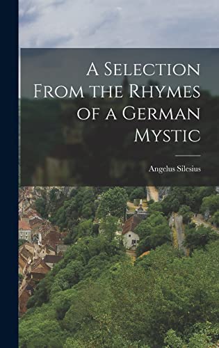 A Selection from the Rhymes of a German Mystic (German Edition)