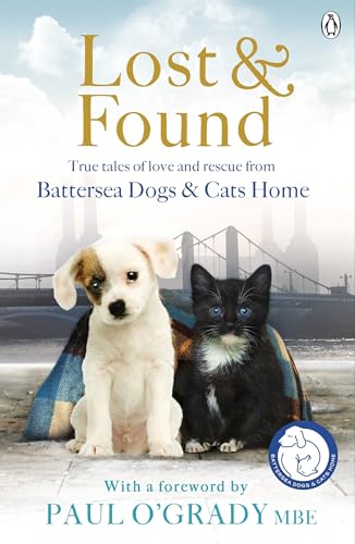 Lost and Found: True tales of love and rescue from Battersea Dogs & Cats Home