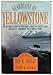 Guardians of Yellowstone: An Intimate Look at the Challenges of Protecting America's Foremost Wilderness Park