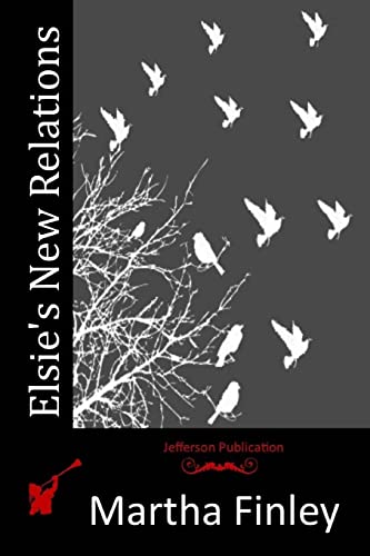 Elsie's New Relations 1516855493 Book Cover