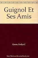 Guignol Et Ses Amis B000UDFXYA Book Cover