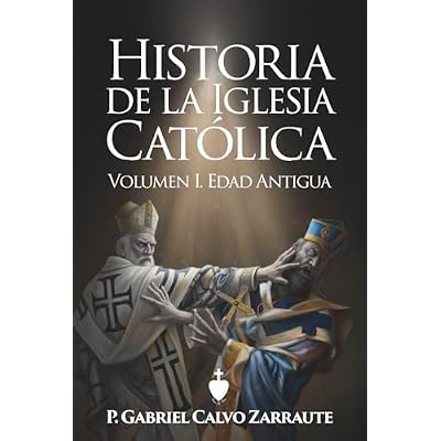 Historia de la Iglesia Cat&oacute;lica. Volumen I. Edad Antigua