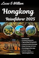 Hongkong Reiseführer 2025: Ihr Begleiter für Straßenessen, himmelhohe Aussichten und unvergessliche Abenteuer in Asiens elektrisierendster Stadt (German Edition) B0F63638M4 Book Cover