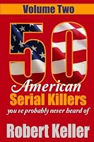 50 American Serial Killers You?ve Probably Never Heard Of Volume 2 1535138378 Book Cover