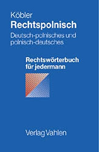 Rechtspolnisch: Deutsch-polnisches und polnisch-deutsches Rechtswörterbuch für jedermann Rechtspolnisch: Deutsch-polnisches und polnisch-deutsches Rechtswörterbuch für jedermann