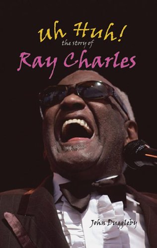 Uh Huh!: The Story Of Ray Charles