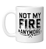 Retired Firefighter Not Fire Emergency Anymore Humor...