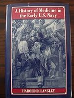 A History of Medicine in the Early U.S. Navy 0801848768 Book Cover
