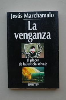 Paperback La venganza: El placer de la justicia salvaje (Espasa hoy) (Spanish Edition) [Spanish] Book