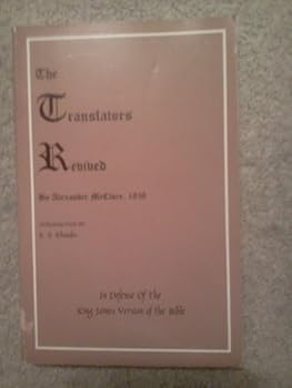 The Translators Revived By Alexander McClure 1858 In Defense of the King James Version of the Bible
