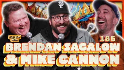 Fart Carnival W/Brendan Sagalow & Mike Cannon | Bein' Ian with Jordan #186