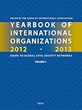 Yearbook of International Organizations 2012-2013 (Volume 4): International Organization Bibliography and Resources (Yearbook of International ... Organization Bibliography and Resources, 4)