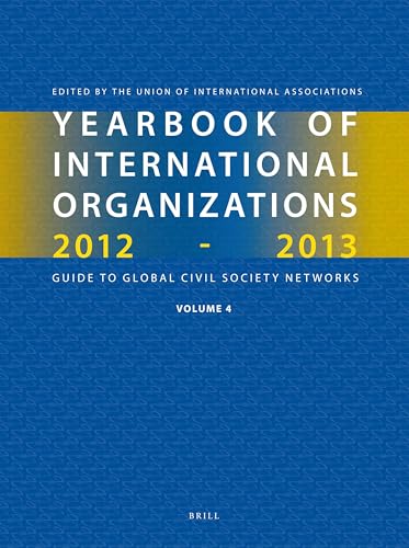 Yearbook of International Organizations 2012-2013 (Volume 4): International Organization Bibliography and Resources (Yearbook of International ... Organization Bibliography and Resources, 4)