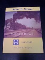 Santa Fe steam: The last decade, 1949-1959 0942035313 Book Cover