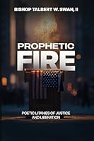 Prophetic Fire: Poetic Litanies of Justice and Liberation (The Gospel According to Justice Trilogy) 0971635587 Book Cover