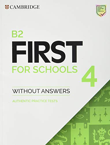  B2 First For Schools. Student\'s book without Answers. Per le Scuole superiori. Con e-book. Con espansione online (Vol. 4): Authentic Practice Tests