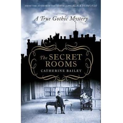[ THE SECRET ROOMS A TRUE GOTHIC MYSTERY BY BAILEY, CATHERINE](AUTHOR)HARDBACK