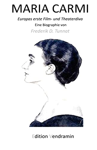 MARIA CARMI - Europas erste Film- und Theaterdiva: Eine Biografie (Reihe der biografischen Taschenb?cher) (German Edition)