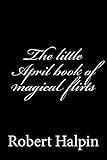 The little April book of magical flirts