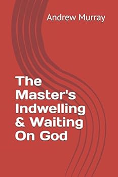 Paperback The Master's Indwelling & Waiting On God (Andrew Murray Classics) Book