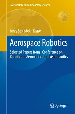 Aerospace Robotics: Selected Papers from I Conference on Robotics in Aeronautics and Astronautics-Wow! eBook