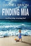 Finding Mia: Sometimes finding, means being found (Sunshine Coast Romantic Suspense Book 3)