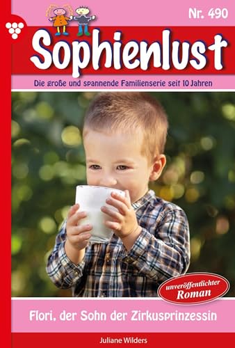 Flori, der Sohn der Zirkusprinzessin: Sophienlust 490 – Familienroman (German Edition)