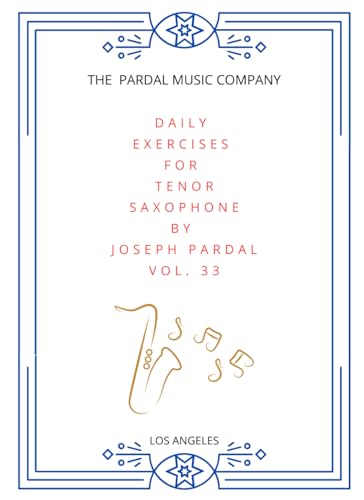  DAILY EXERCISES FOR TENOR SAXOPHONE BY JOSEPH PARDAL VOL. 33: LOS ANGELES