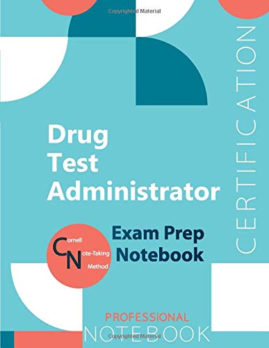 Drug Test Administrator Certification Exam Preparation Notebook, examination study writing notebook, Office writing notebook, 154 pages, 8.5” x 11”, Glossy cover