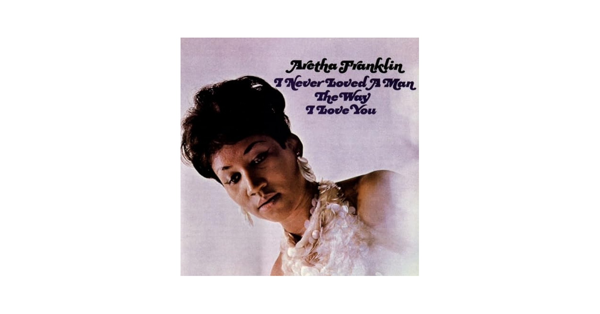 英LP Aretha Franklin I Never Loved A Man The Way I Love You 587066 ATLANTIC /00260 Aretha Franklin – I Never Loved A Man The Way I Love You