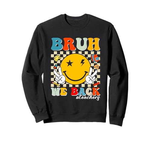 Bruh We Back Teachers - Divertidas vibraciones escolares Sudadera