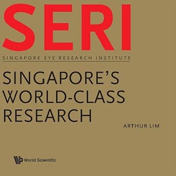 SERI: SINGAPORE'S WORLD-CLASS RESEARCH - SINGAPORE EYE RESEARCH INSTITUTE 1st Edition book cover