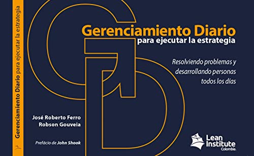 Gerenciamiento Diário para ejecutar la estrategia: resolviendo problemas y desarrollando personas todos los días (Spanish Edition)