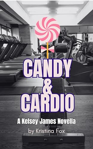 Candy & Cardio: A Kelsey James Novella (A Kelsey James Fitness Mystery)