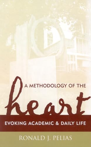 A Methodology of the Heart: Evoking Academic and Daily Life (Ethnographic Alternatives)