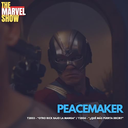 Page de couverture de Peacemaker T2 Ep. 3 & 4 - Otro Rick bajo la manga & ¿Qué más puerta decir?