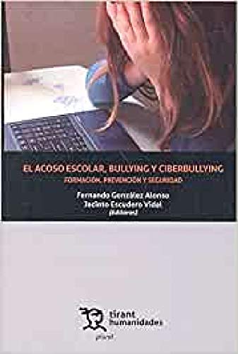 El Acoso Escolar, Bullying y Ciberbullying. Formación, Prevención y Seguridad (Plural)