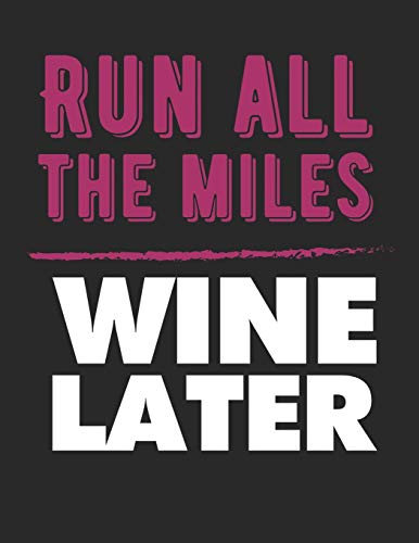 Mein eigener Wein: Dein persönliches Buch für die Weinherstellung zum selber ausfüllen ♦ für über 100 verschiedene Weine ♦ Im großzügigen A4+ Format ... Run all the miles wine later (German Edition)