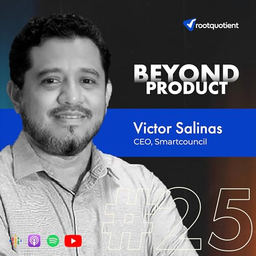 EP 25 - Automating Financial Reconciliation with Victor Salinas | SmartConcil | Beyond Product