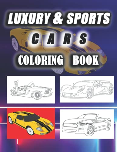 Luxury And Sports Cars Coloring Book: JUMBO Luxury Cars Coloring Books For Boys And Girls With 48 High Quality Images Of Luxury Cars