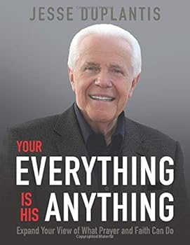 Paperback Your Everything is His Anything! (Large Print Edition): Expand Your View of What Prayer and Faith Can Do Book