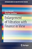 Enlargement of Filtration with Finance in View (SpringerBriefs in Quantitative Finance)