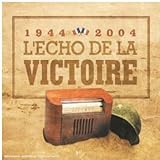  1944 - 2004 l\'echo de la victoire