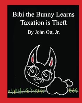 Paperback Bibi the Bunny Learns Taxation is Theft Book