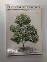 Trees For The Tropics: Growing Australian Multipurpose Trees And Shrubs In Developing Countries 0949511870 Book Cover