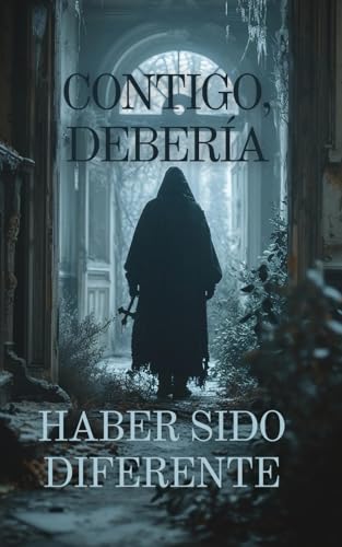 Contigo, debería haber sido diferente (Spanish Edition)