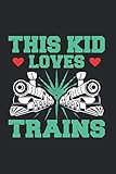  This Kid Loves Trains  Eisenbahnzug Notizen: Notizbuch A5 120 Seiten liniert