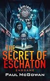The Secret of Eschaton: Endgame (Eemians Book 3)